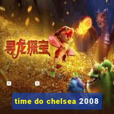 time do chelsea 2008